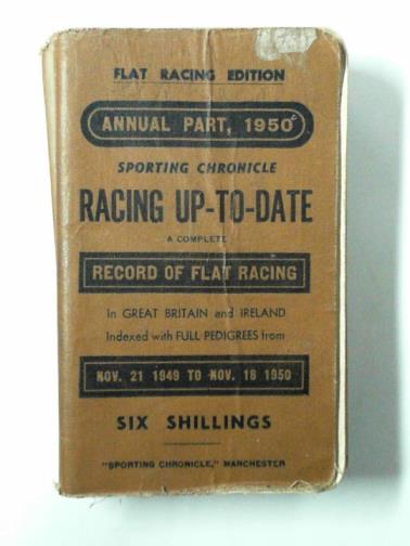 SPORTING CHRONICLE - Racing up-to-date, Flat racing edition, annual part, 1950.