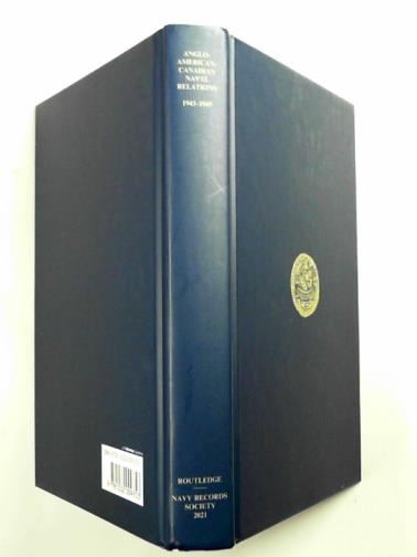 SIMPSON, Michael (ed) - Anglo-American-Canadian Naval relations, 1943-1945
