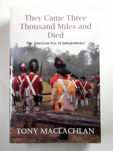 MACLACHLAN, Tony - They came three thousand miles and died