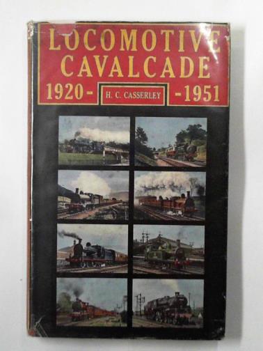 CASSERLEY, H.C. - Locomotive cavalcade [1920 - 1951]