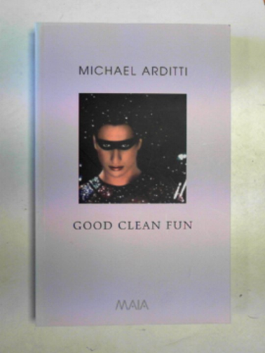 ARDITTI, Michael - Good clean fun