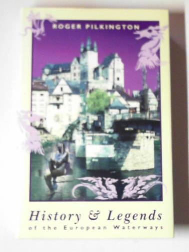 PILKINGTON, Roger - History and legends of the European waterways