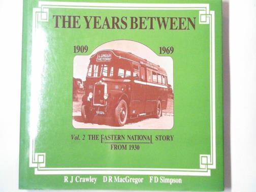 CRAWLEY, R.J.V. & others - The years between, 1909-1969, vol.2: the Eastern National story from 1930