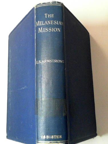 ARMSTRONG, E.S - The history of the Melanesian Mission