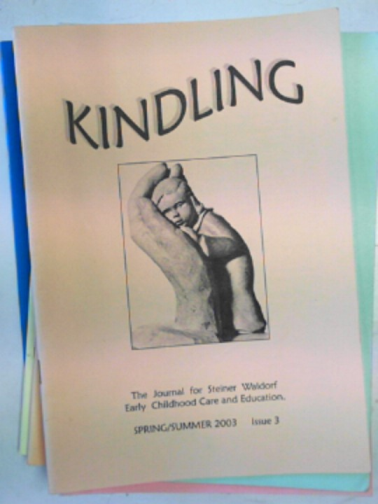 NICOL, Janni (ed) - Kindling: the journal for Steiner Waldorf Early Childhood Care and Education (9 issues)