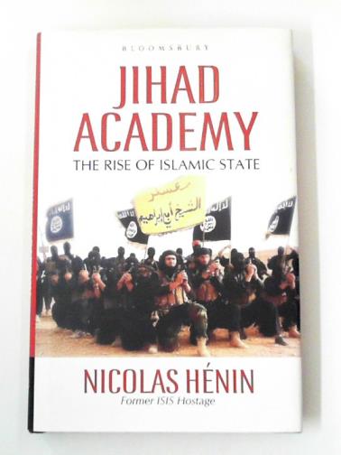 HENIN, Nicolas - Jihad academy: the rise of Islamic State