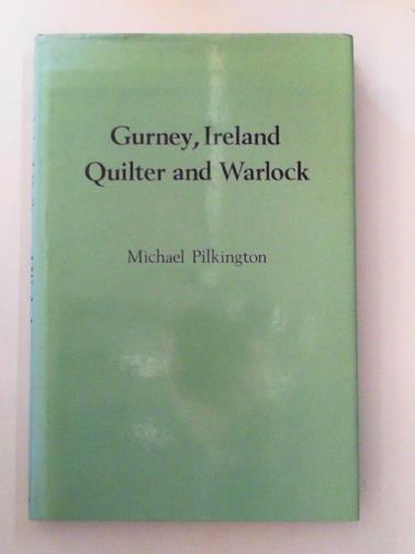 PILKINGTON, Michael - Gurney, Ireland, Quilter, and Warlock