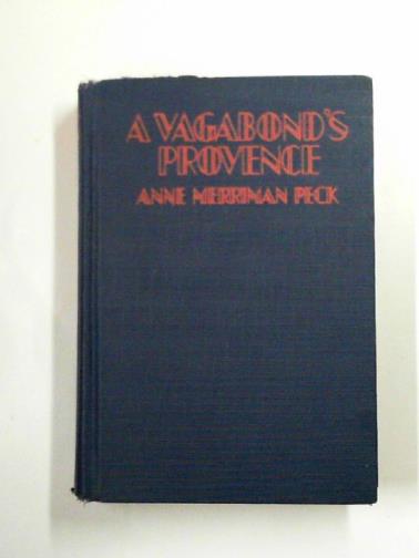 PECK, Anne Merriman - A vagabond's Provence