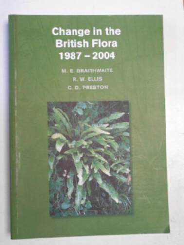 BRAITHWAITE, M.E. & others - Change in the British Flora, 1987-2004