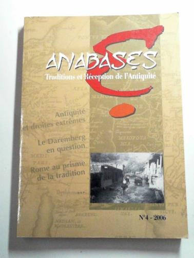  - Anabases: traditions et reception de l'antiquite: numero 4, 2006
