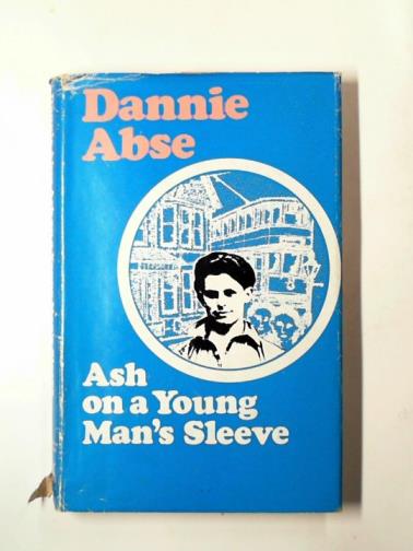 ABSE, Dannie - Ash on a young man's sleeve
