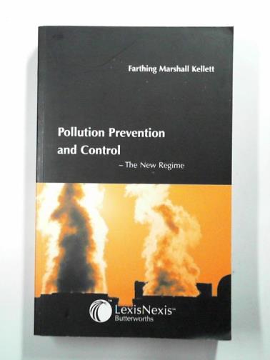 KELLETT, Peter & others - Pollution prevention and control: the new regime