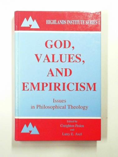 PEDEN, Creighton & AXEL, Larry E. (eds) - God, values and empiricism: issues in philosophical theology