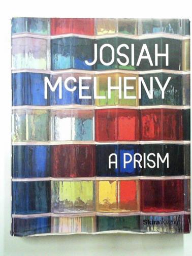 McELHENY, Josiah - Josiah McElheny: a prism