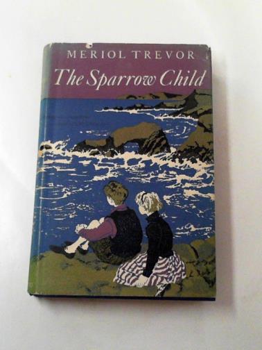 TREVOR, Meriol - The Sparrow child