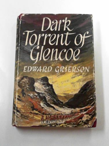 GRIERSON, Edward - Dark torrent of Glencoe