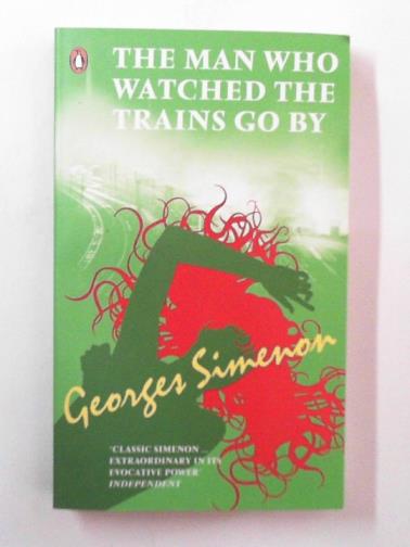 SIMENON, Georges - The man who watched the trains go by