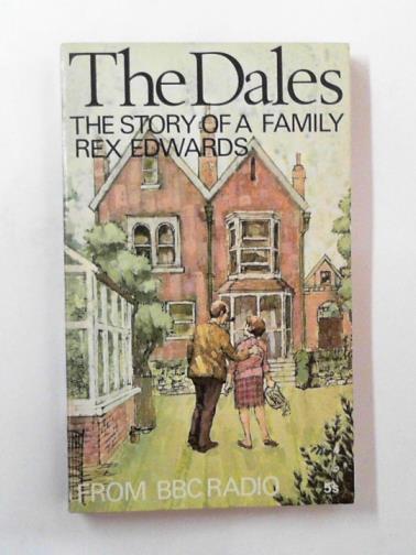 DWARDS, Rex - The Dales: the story of a family
