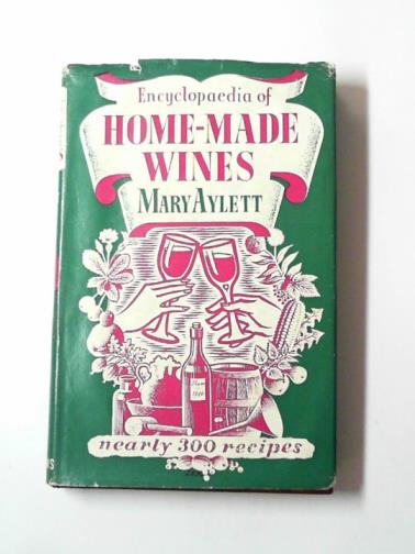 AYLETT, Mary - Encyclopaedia of home-made wines
