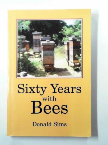 SIMS, Donald - Sixty years with bees