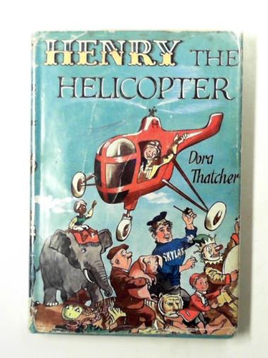 THATCHER, Dora - Henry the helicopter