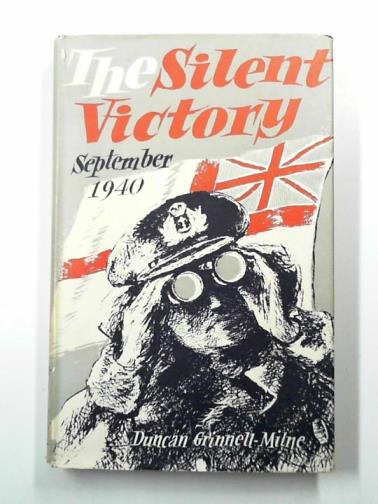 GRINNELL-MILNE, Duncan - The silent victory: September 1940