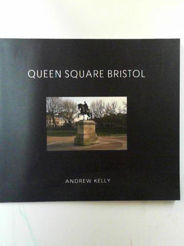 KELLY, Andrew - Queen Square Bristol