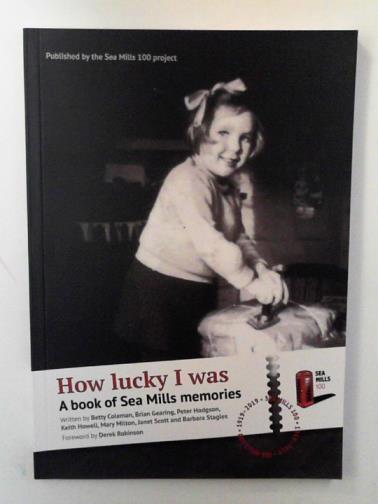 COLEMAN, Betty and others - How lucky I was: a book of Sea Mills memories