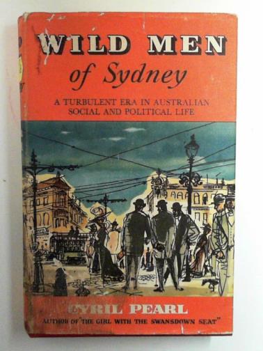 PEARL, Cyril - Wild men of Sydney