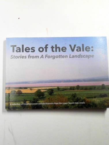  - Tales of the Vale: stories from a forgotten landscape