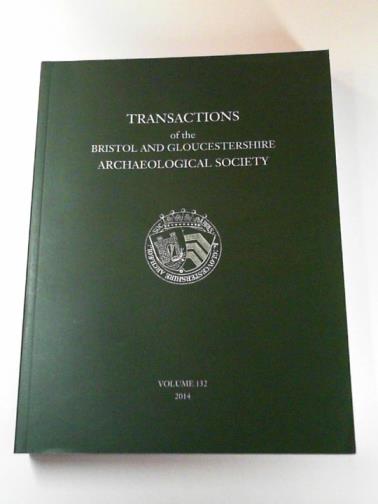 DRAPER, Simon - Transactions of the Bristol and Gloucestershire Archaeological Society for 2014; volume 132