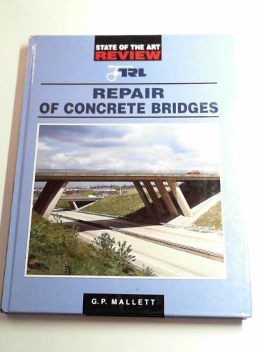 MALLETT, G.P - Repair of concrete bridges: a TRL state-of-the-art review