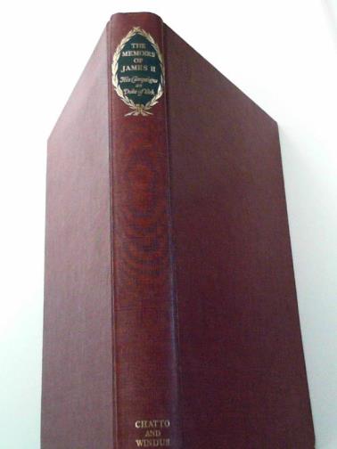 JAMES II, KING OF ENGLAND - The memoirs of James II: his campaigns as Duke of York 1652-1660