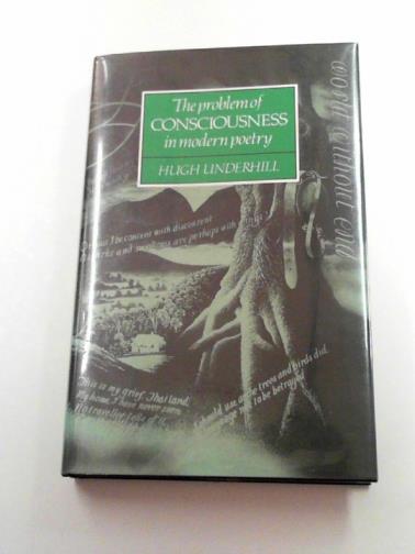 UNDERHILL, Hugh - The problem of consciousness in modern poetry