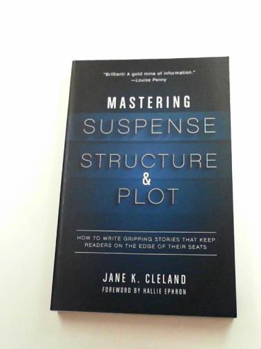 CLELAND, Jane K. - Mastering suspense, structure, and plot