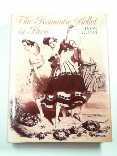 GUEST, Ivor - The Romantic ballet in Paris