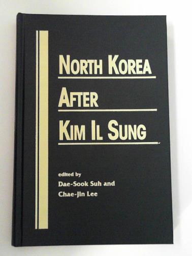 SUH, Dae-Sook and LEE, Chae-Jin (editors) - North Korea after Kim Il Sung