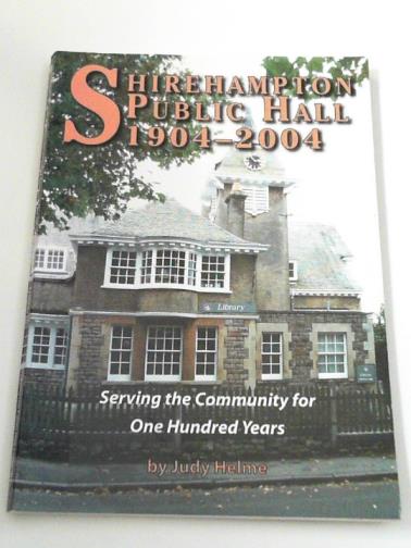 HELME, Judy - Shirehampton Publlic Hall 1904-2004: serving the community for one hundred years