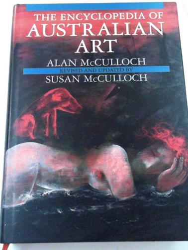 McCULLOCH, Alan & McCULLOCH, Susan - The encyclopaedia of Australian art