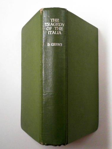 GIUDICI, Davide - The tragedy of the Italia: with the rescuers to the red tent