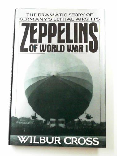 CROSS, Wilbur - Zeppelins of World War I