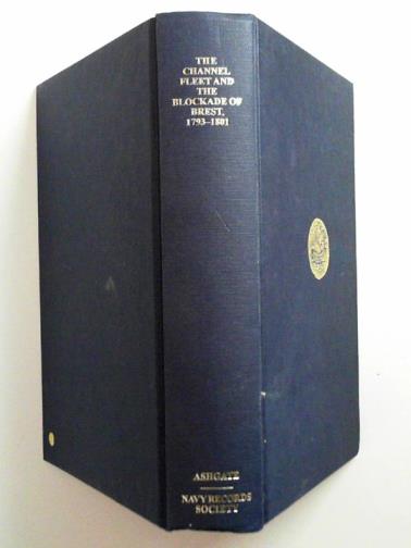 MORRISS, Roger (ed) - The Channel Fleet and the Blockade of Brest 1793–1801