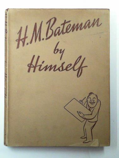 BATEMAN, H. M. - H. M. Bateman by himself