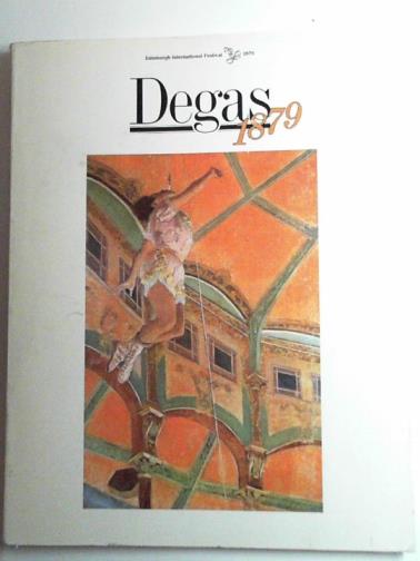 PICKVANCE, Richard - Degas 1879: Paintings, pastels, drawings, prints and sculpture from around 100 years ago in the context of his earlier and later works