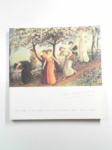 BEETLES, Chris - The illustrators: the British art of illustration, 1800-1991