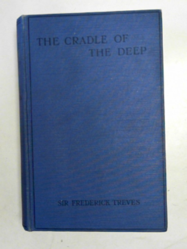 TREVES, Frederick - The cradle of the deep an account of a voyage to the West Indies