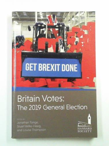 TONGE, Jonathan & others (eds) - Britain votes: the 2019 general election