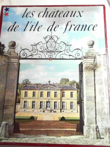 FREGNAC, Claude (ed) - Les Chateaux de l'Ile de France