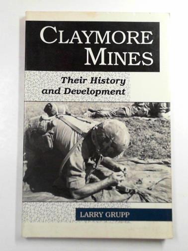 GRUPP, Larry - Claymore mines: their history and development