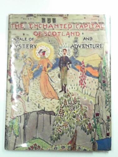 STEELE, Isobel K.C. - The enchanted capital of Scotland